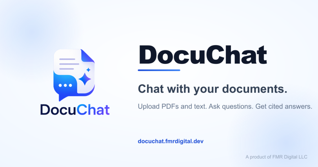 DocuChat – Chat with your documents. Upload PDFs and text, ask questions, get cited answers. docuchat.fmrdigital.dev